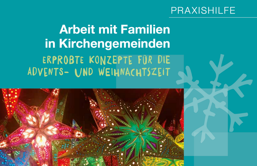 Neue Praxishilfe „Arbeit mit Familien in Kirchengemeinden – Erprobte Konzepte für die Advents– und Weihnachtszeit“ bietet Ideen und Inspirationen